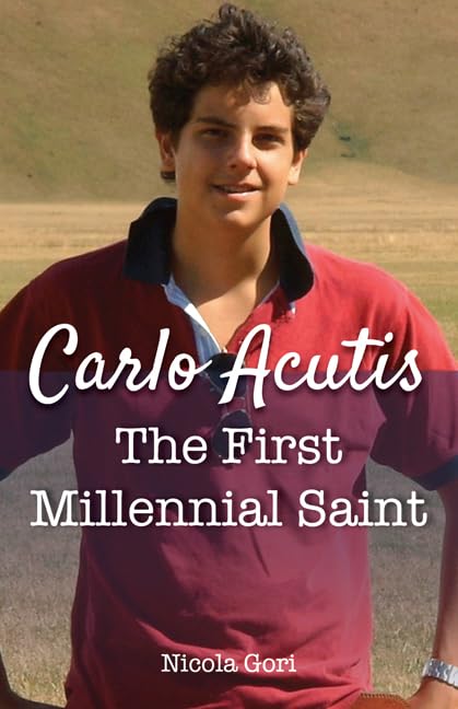 Book cover of 'Carlo Acutis: The First Millennial Saint' by Nicola Gori, featuring a young Carlo Acutis in a red polo shirt standing outdoors with a neutral background.