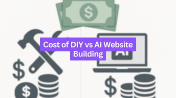 Cost of DIY vs AI Website Building: Which Saves More Money?