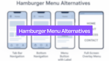 Hamburger Menu Alternatives: Smarter Ways to Navigate