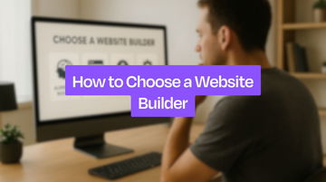 How to Choose a Website Builder: A Complete Guide