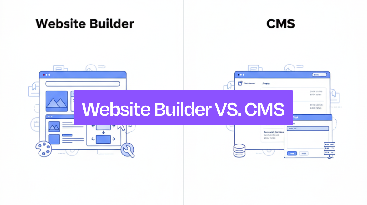 Website Builder VS. CMS: Which Platform Should You Choose for Your Business?