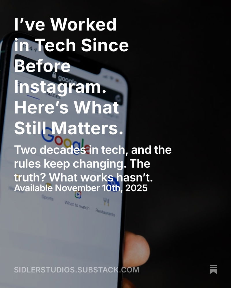 Cover of Substack post titled “I’ve Worked in Tech Since Before Instagram. Here’s What Still Matters.” by Sidler Studios. A hand holding a smarphone with Google's homepage showing..