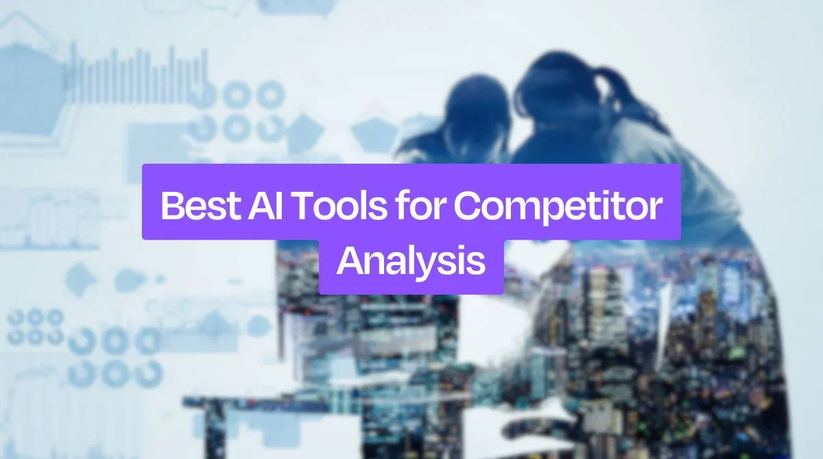 Best AI Competitor Analysis Tools: SEO &amp; Market Intel