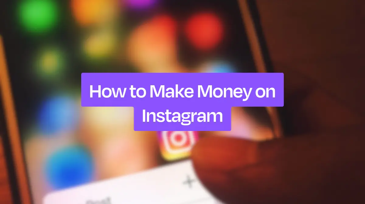 How to Make Money on Instagram as a Beginner