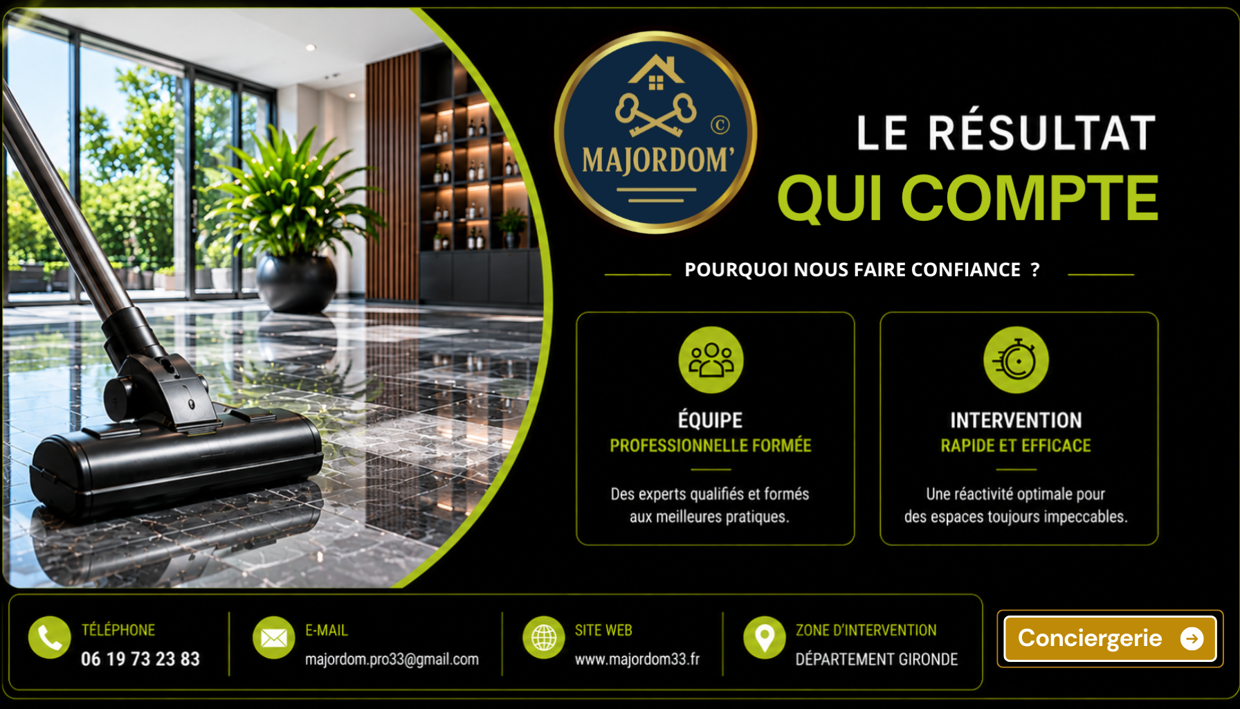 Majordom' Nettoyage Professionnel en Gironde. Pour vos bureaux, commerces, résidences, copropriétés et remises en état après travaux, contactez-nous au 06 19 73 23 83 ou par e-mail à majordom.pro33@gmail.com. Notre équipe vous accompagne avec réactivité pour un devis personnalisé.
